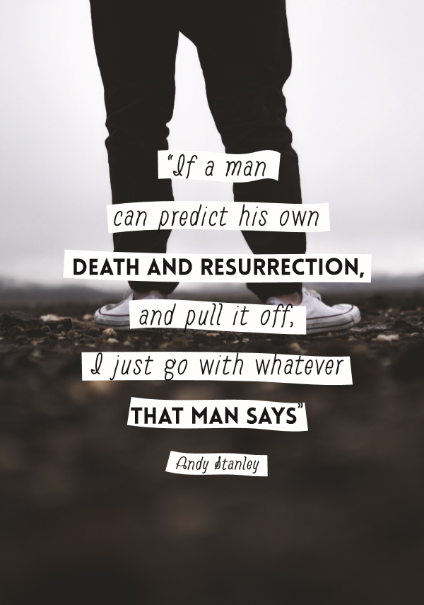 A person wearing dark pants and white shoes stands on a dark, textured surface with text overlaid: “‘If a man can predict his own DEATH AND RESURRECTION, and pull it off, I just go with whatever THAT