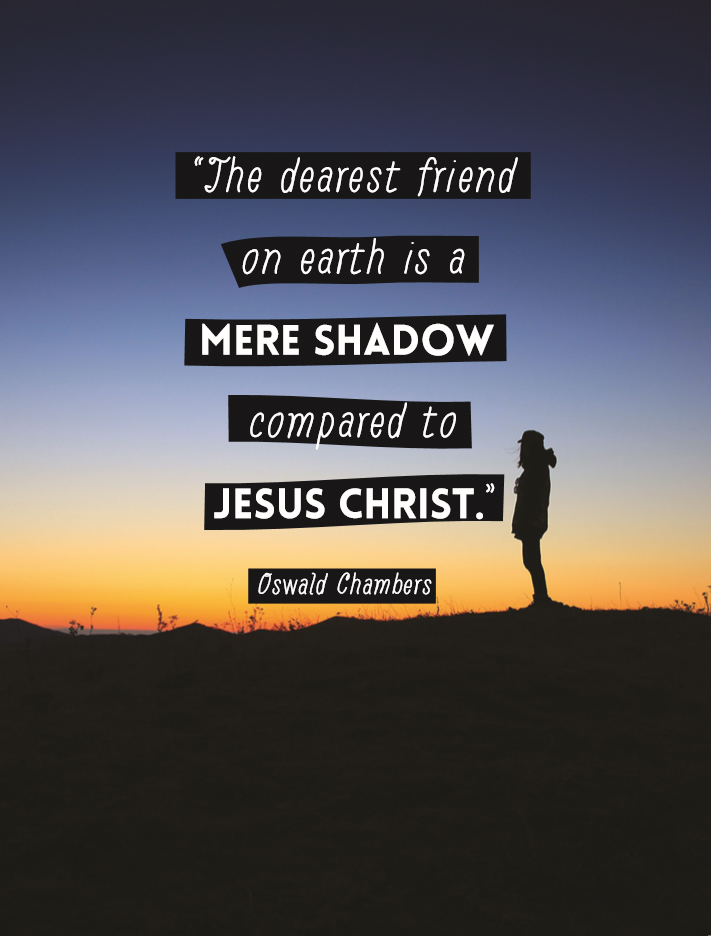 A silhouetted figure stands against a sunset gradient backdrop with a quote by Oswald Chambers superimposed: “The dearest friend on earth is a MERE SHADOW compared to JESUS CHRIST.”